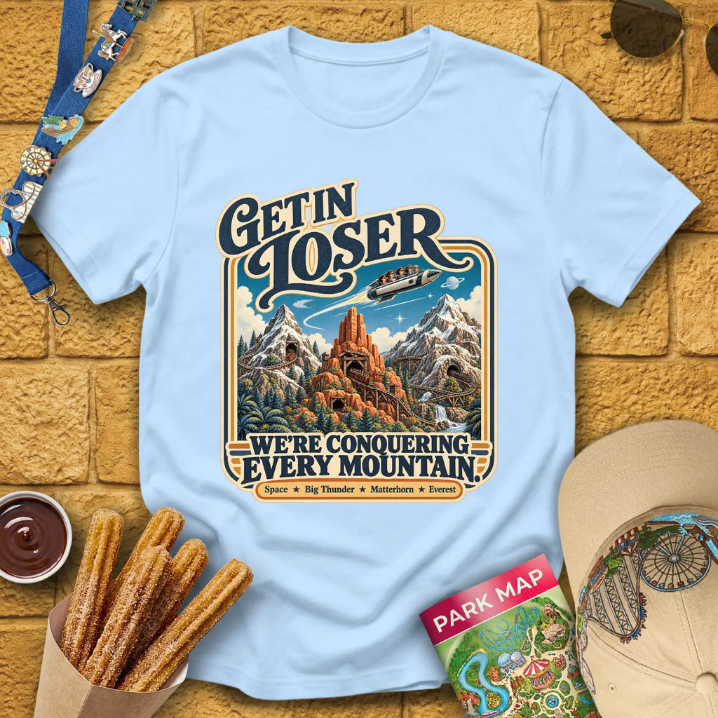 Get In Loser Mountains [Poster] T-Shirt for Theme Park Fans (Light Blue)