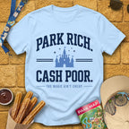 Park Rich Cash Poor [College] T-Shirt for Theme Park Fans (Light Blue)