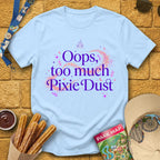 Too Much Pixie Dust [Sleek] T-Shirt for Theme Park Fans (Light Blue)
