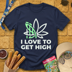 I Love To Get High [Sleek] T-Shirt