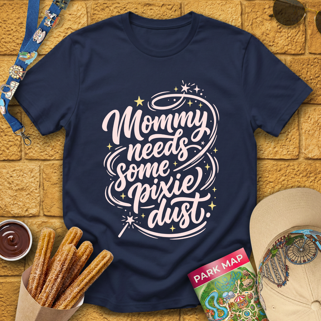 Mommy Needs Pixie Dust [Artsy] T-Shirt