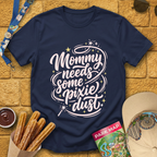 Mommy Needs Pixie Dust [Artsy] T-Shirt