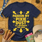 Pardon My Pixie Dust [Sleek] T-Shirt