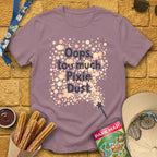 Too Much Pixie Dust [ArtsyHand] T-Shirt for Theme Park Fans (Paragon)