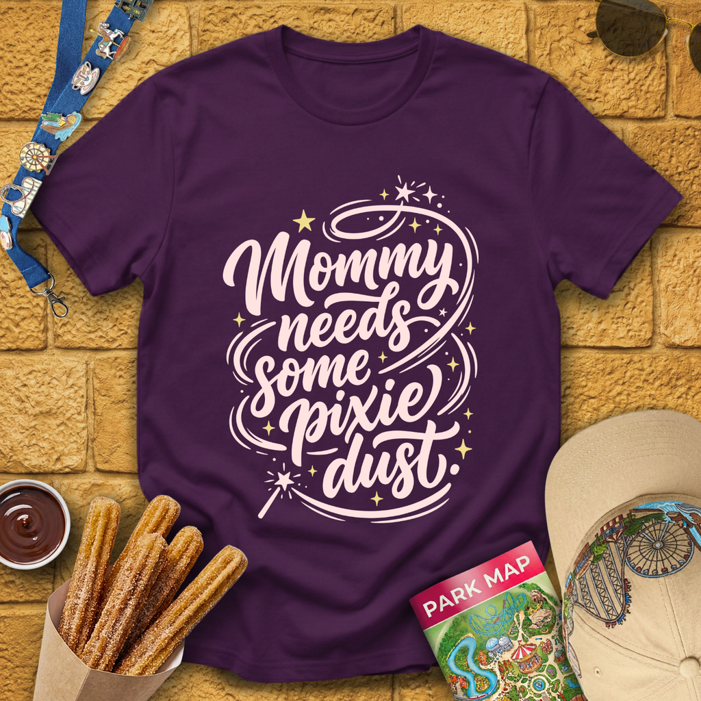 Mommy Needs Pixie Dust [Artsy] T-Shirt