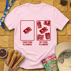 My Planning Your Planning T-Shirt