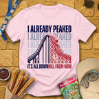 I Already Peaked [Bold] T-Shirt