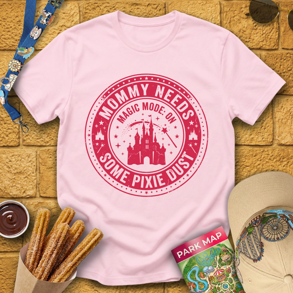 Mommy Needs Pixie Dust [Badge] T-Shirt