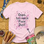 Too Much Pixie Dust [ArtsyHand] T-Shirt for Theme Park Fans (Light Pink)