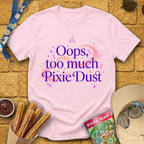 Too Much Pixie Dust [Sleek] T-Shirt for Theme Park Fans (Light Pink)