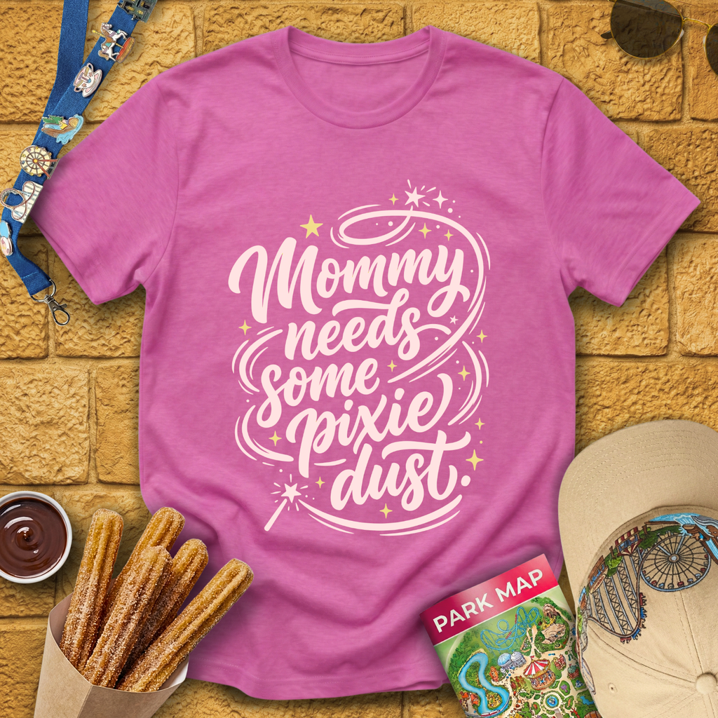 Mommy Needs Pixie Dust [Artsy] T-Shirt