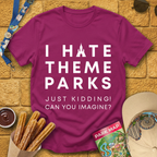 I Hate Theme Parks [Sleek] T-Shirt