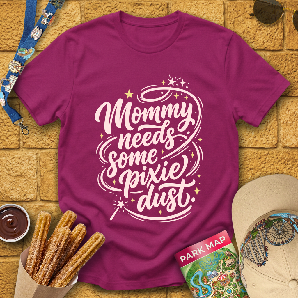 Mommy Needs Pixie Dust [Artsy] T-Shirt