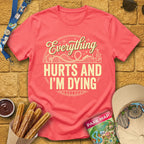 Everything Hurts [Badge] T-Shirt for Theme Park Fans (Coral Silk)