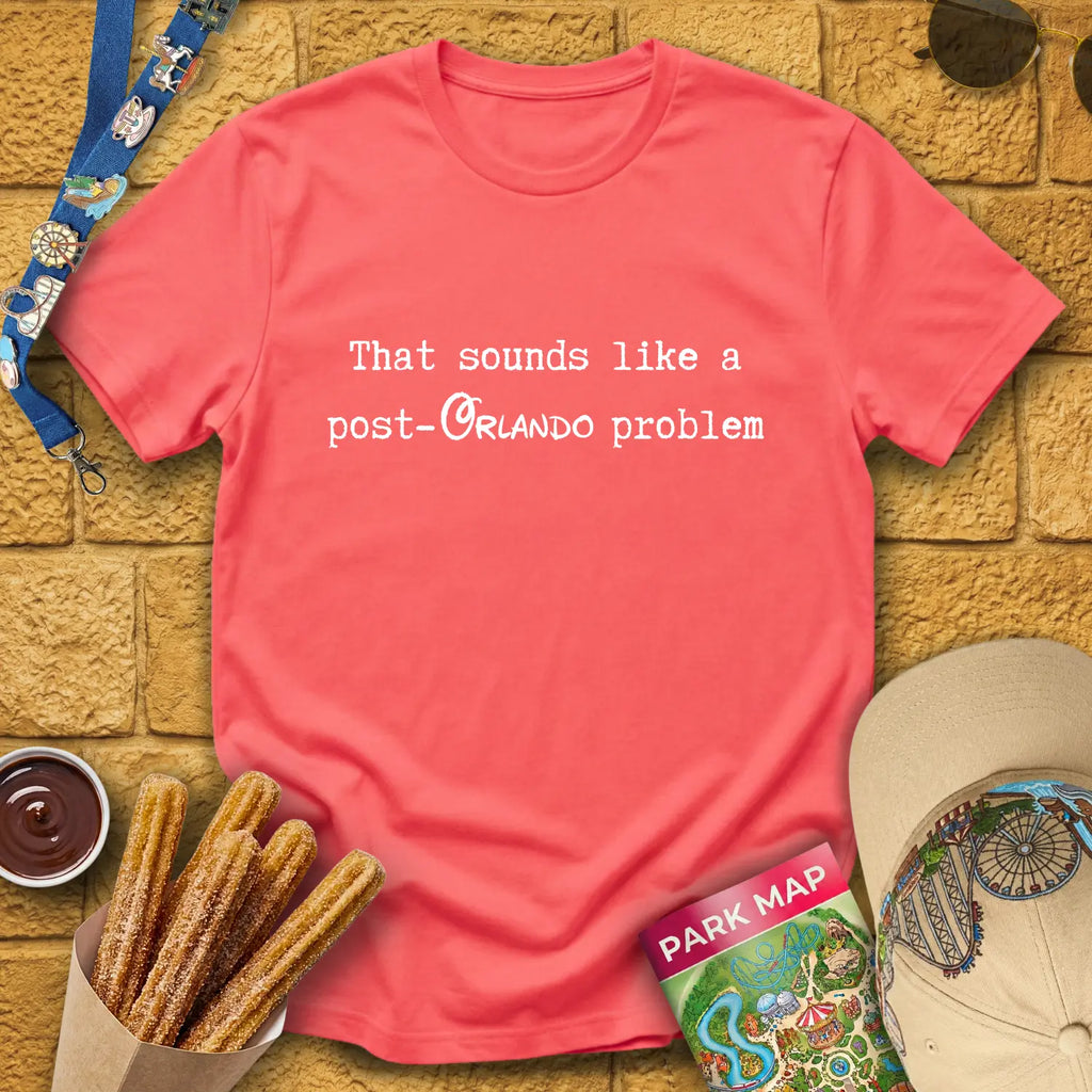 Post-Orlando Problem [Typed] T-Shirt for Theme Park Fans (Coral Silk)