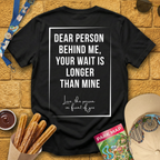 Dear Person Behind Me [Sleek] T-Shirt