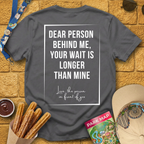 Dear Person Behind Me [Sleek] T-Shirt