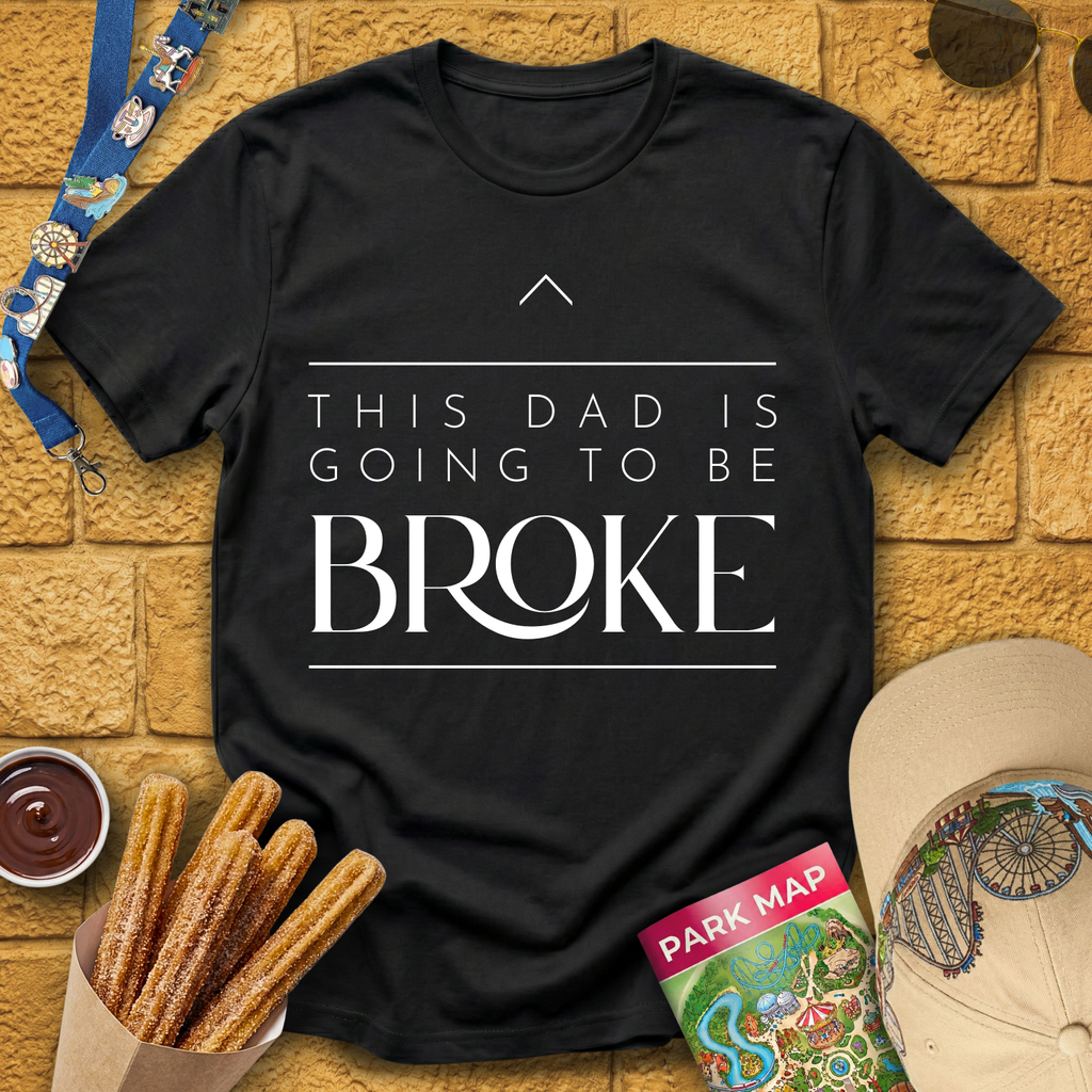 Dad Is Going To Be Broke T-Shirt