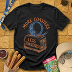 More Coasters Less Toasters T-Shirt