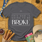 Dad Is Going To Be Broke T-Shirt