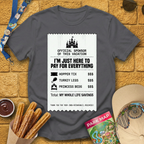Here To Pay For Everything T-Shirt