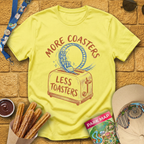 More Coasters Less Toasters T-Shirt