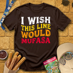 I Wish Line Would Mufasa T-Shirt