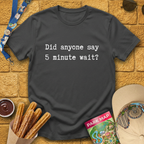 Wait Time 5 Minutes [Sleek] T-Shirt
