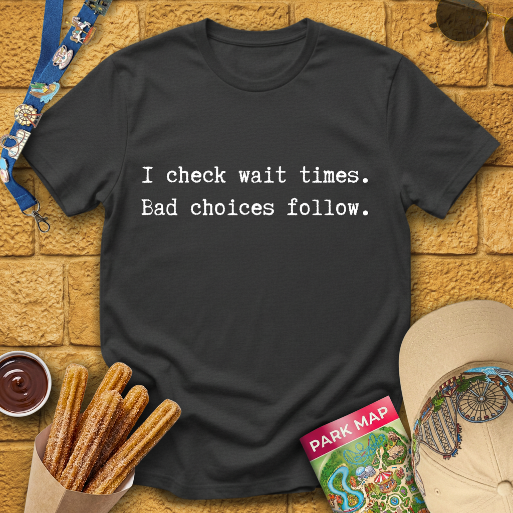 I Check Wait Times T-Shirt