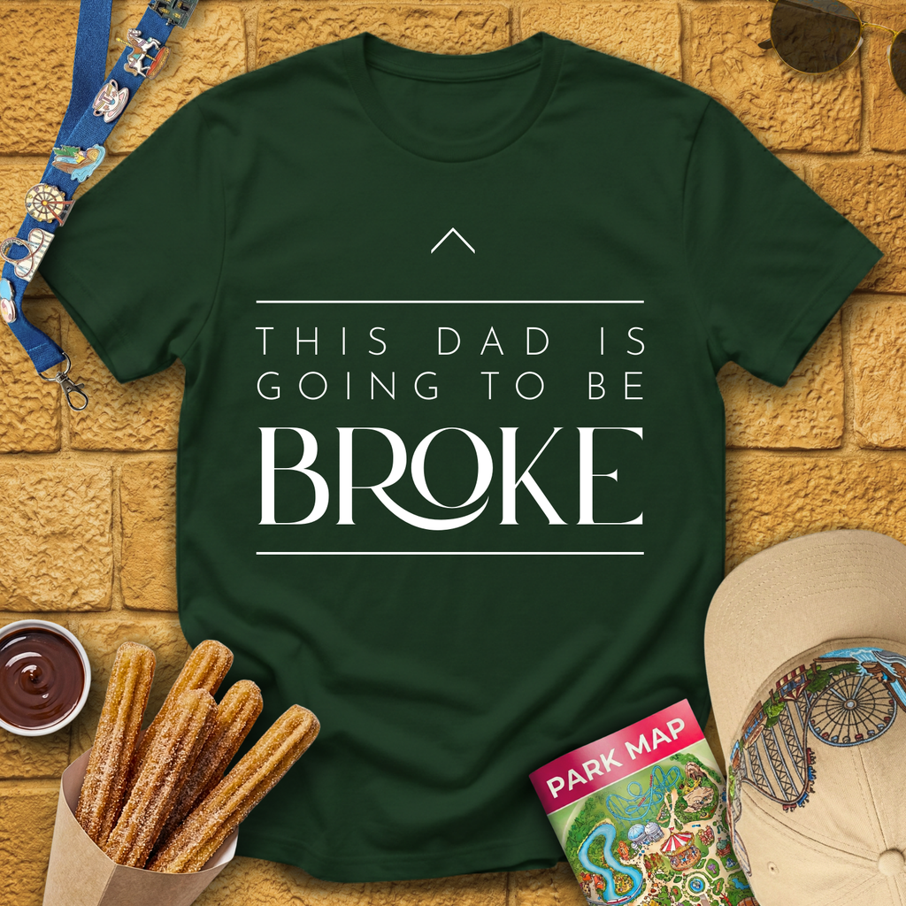 Dad Is Going To Be Broke T-Shirt