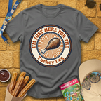 Here For Turkey Leg [Badge] T-Shirt