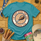 Here For Turkey Leg [Badge] T-Shirt