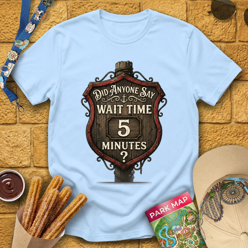 Wait Time 5 Minutes [Sign] T-Shirt