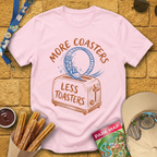 More Coasters Less Toasters T-Shirt