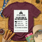 Here To Pay For Everything T-Shirt