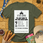 Here To Pay For Everything T-Shirt
