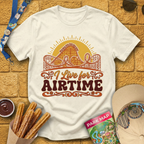 I Live For Airtime [70s] T-Shirt