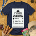 Here To Pay For Everything T-Shirt