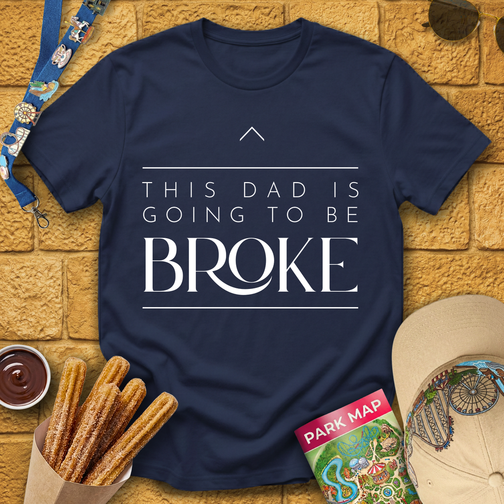 Dad Is Going To Be Broke T-Shirt