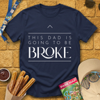 Dad Is Going To Be Broke T-Shirt