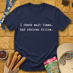 I Check Wait Times T-Shirt