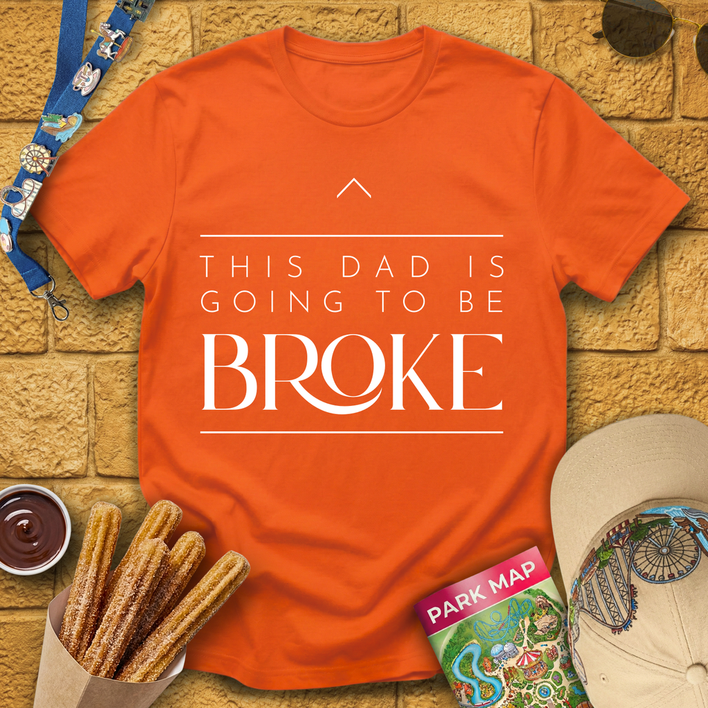 Dad Is Going To Be Broke T-Shirt