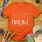 Dad Is Going To Be Broke T-Shirt