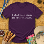 I Check Wait Times T-Shirt