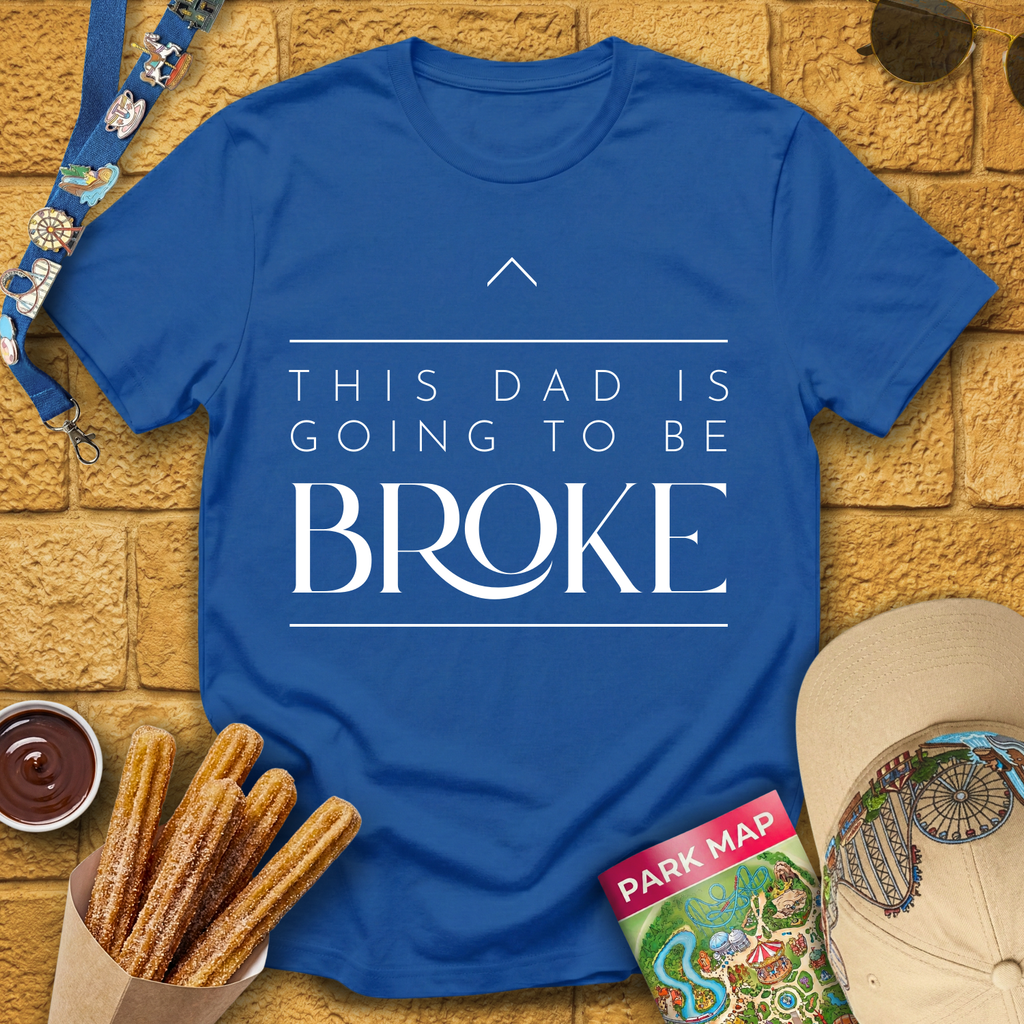Dad Is Going To Be Broke T-Shirt