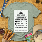 Here To Pay For Everything T-Shirt