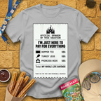 Here To Pay For Everything T-Shirt