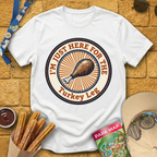 Here For Turkey Leg [Badge] T-Shirt